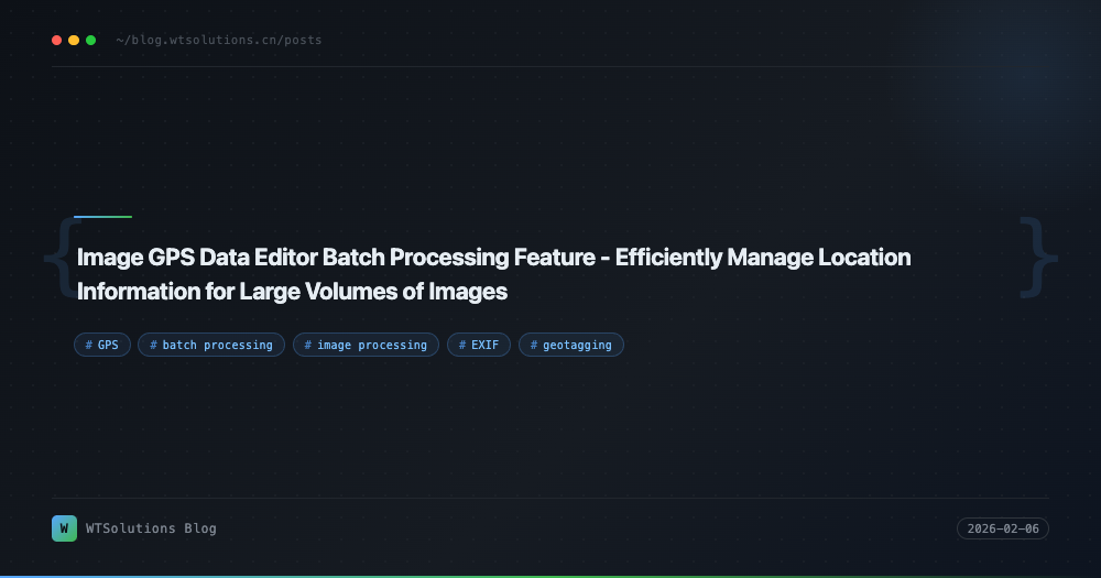 Image GPS Data Editor Batch Processing Feature - Efficiently Manage Location Information for Large Volumes of Images