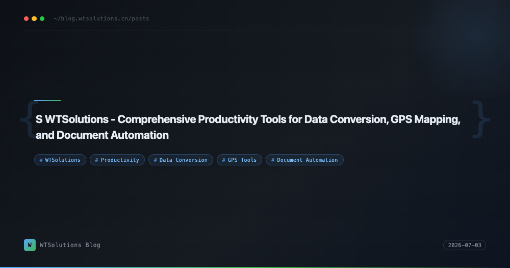 S WTSolutions - Comprehensive Productivity Tools for Data Conversion, GPS Mapping, and Document Automation